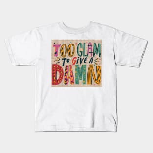 Too Glam to Give a Damn Kids T-Shirt